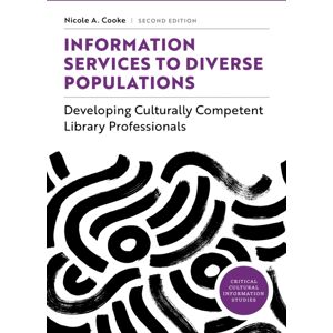 Association of College & Research Libraries Information Services To Diverse Populations : Developing Culturally Competent Library Professionals Association of College & Research Libraries Information Services To Diverse Populations : Developing Culturally Competent Library Professionals