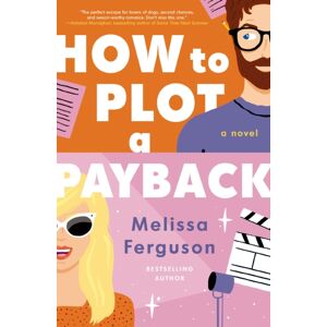 Thomas Nelson Publishers How To Plot A Payback : A Kisses-Only, Enemies-To-Lovers Rom-Com; Sit-Com Screenwriter Edition Thomas Nelson Publishers How To Plot A Payback : A Kisses-Only, Enemies-To-Lovers Rom-Com; Sit-Com Screenwriter Edition