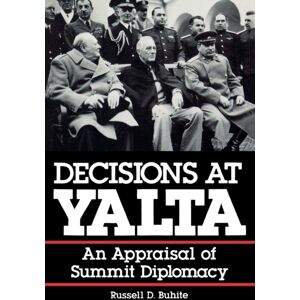 Scholarly Resources Inc.,U.S. Decisions At Yalta : An Appraisal Of Summit Diplomacy Scholarly Resources Inc.,U.S. Decisions At Yalta : An Appraisal Of Summit Diplomacy