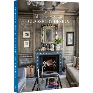 Rizzoli International Publications Michael Smith Interiors : Classic By Design Rizzoli International Publications Michael Smith Interiors : Classic By Design