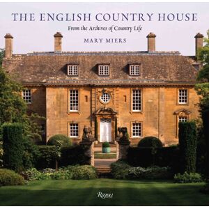 Rizzoli International Publications The English Country House : From The Archives Of Country Life Rizzoli International Publications The English Country House : From The Archives Of Country Life