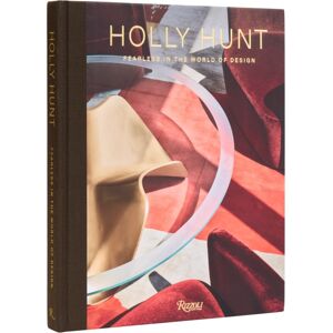 Rizzoli International Publications Holly Hunt : Fearless In The World Of Design Rizzoli International Publications Holly Hunt : Fearless In The World Of Design