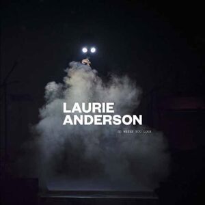 Rizzoli International Publications Laurie Anderson : Go Where You Look Rizzoli International Publications Laurie Anderson : Go Where You Look