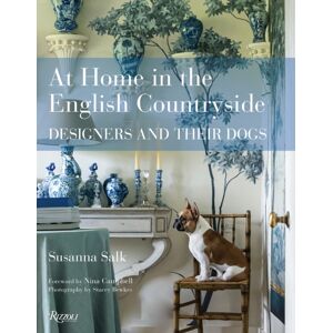 Rizzoli International Publications At Home In The English Countryside : Designers And Their Dogs Rizzoli International Publications At Home In The English Countryside : Designers And Their Dogs