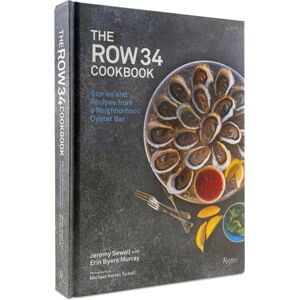 Rizzoli International Publications The Row 34 Cookbook : Stories And Recipes From A Neighborhood Oyster Bar Rizzoli International Publications The Row 34 Cookbook : Stories And Recipes From A Neighborhood Oyster Bar