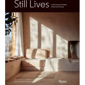 Rizzoli International Publications Still Lives : In The Homes Of Artists, Great And Unsung Rizzoli International Publications Still Lives : In The Homes Of Artists, Great And Unsung