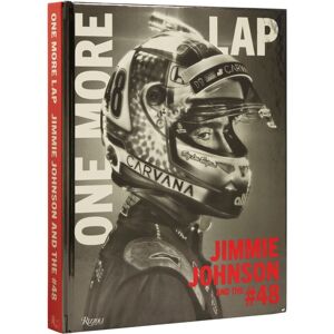 Rizzoli International Publications One More Lap: Jimmie Johnson And The #48 Rizzoli International Publications One More Lap: Jimmie Johnson And The #48