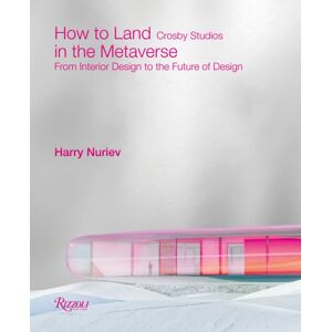 Rizzoli International Publications How To Land In The Metaverse : From Interior Design To The Future Of Design Rizzoli International Publications How To Land In The Metaverse : From Interior Design To The Future Of Design