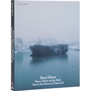 Rizzoli International Publications Roni Horn : Water Water On The Wall, You’re The Fairest Of Them All Rizzoli International Publications Roni Horn : Water Water On The Wall, You’re The Fairest Of Them All