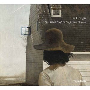 Rizzoli International Publications By Design : The Worlds Of Betsy James Wyeth Rizzoli International Publications By Design : The Worlds Of Betsy James Wyeth