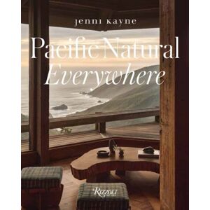 Rizzoli International Publications Pacific Natural Everywhere Rizzoli International Publications Pacific Natural Everywhere