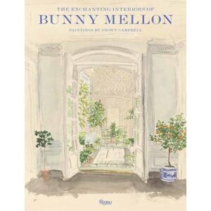Rizzoli International Publications The Enchanting Interiors Of Bunny Mellon : Paintings By Snowy Campbell Rizzoli International Publications The Enchanting Interiors Of Bunny Mellon : Paintings By Snowy Campbell
