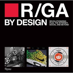 Rizzoli International Publications R/ga By Design : Revolutionizing Film, Internet, Social And Beyond Rizzoli International Publications R/ga By Design : Revolutionizing Film, Internet, Social And Beyond