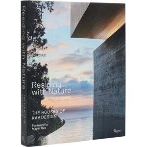 Rizzoli International Publications Residing With Nature : The Houses Of Kaa Design Rizzoli International Publications Residing With Nature : The Houses Of Kaa Design