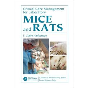 Taylor & Francis Inc Critical Care Management For Laboratory Mice And Rats Taylor & Francis Inc Critical Care Management For Laboratory Mice And Rats