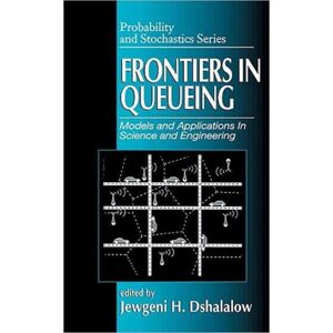 Taylor & Francis Inc Frontiers In Queueing : Models And Applications In Science And Engineering Taylor & Francis Inc Frontiers In Queueing : Models And Applications In Science And Engineering