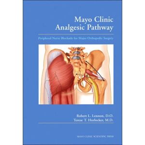 Taylor & Francis Inc Mayo Clinic Analgesic Pathway : Peripheral Nerve Blockade For Major Orthopedic Surgery Taylor & Francis Inc Mayo Clinic Analgesic Pathway : Peripheral Nerve Blockade For Major Orthopedic Surgery