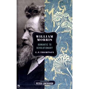 The Merlin Press Ltd William Morris : Romantic To Revolutionary The Merlin Press Ltd William Morris : Romantic To Revolutionary