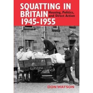 The Merlin Press Ltd Squatting In Britain 1945-1955 : Housing, Politics And Direct Action The Merlin Press Ltd Squatting In Britain 1945-1955 : Housing, Politics And Direct Action