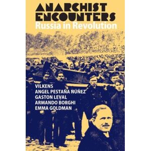 The Merlin Press Ltd Anarchist Encounters : Russia In Revolution The Merlin Press Ltd Anarchist Encounters : Russia In Revolution