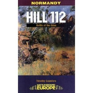 Pen & Sword Books Ltd Normandy : Hill 112 - Battle Of The Odon Pen & Sword Books Ltd Normandy : Hill 112 - Battle Of The Odon