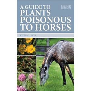 The Crowood Press Ltd Guide To Plants Poisonous To Horses The Crowood Press Ltd Guide To Plants Poisonous To Horses