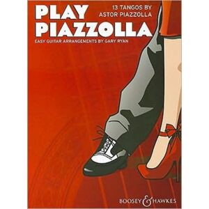 Boosey & Hawkes, London Play Piazzolla : 13 Tangos By Astor Piazzolla. Guitar. Boosey & Hawkes, London Play Piazzolla : 13 Tangos By Astor Piazzolla. Guitar.