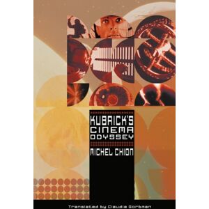 Bloomsbury Publishing PLC Kubrick'S Cinema Odyssey Bloomsbury Publishing PLC Kubrick'S Cinema Odyssey