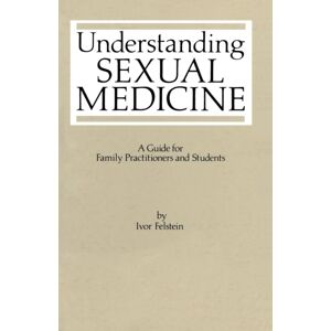 Kluwer Academic Publishers Group Understanding Sexual Medicine : A Guide For Family Practitioners And Students Kluwer Academic Publishers Group Understanding Sexual Medicine : A Guide For Family Practitioners And Students