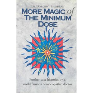 Ebury Publishing More Magic Of The Minimum Dose : Further Case Histories By A World Famous Homoeopathic Doctor Ebury Publishing More Magic Of The Minimum Dose : Further Case Histories By A World Famous Homoeopathic Doctor