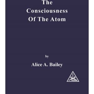 Lucis Press Ltd Consciousness Of The Atom Lucis Press Ltd Consciousness Of The Atom