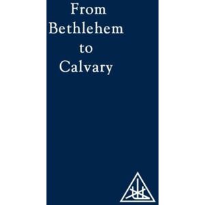 Lucis Press Ltd From Bethlehem To Calvary : Initiations Of Jesus Lucis Press Ltd From Bethlehem To Calvary : Initiations Of Jesus