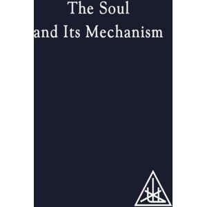 Lucis Press Ltd The Soul And Its Mechanism Lucis Press Ltd The Soul And Its Mechanism