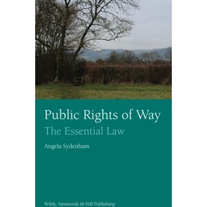 Wildy, Simmonds and Hill Publishing Public Rights Of Way: The Essential Law Wildy, Simmonds and Hill Publishing Public Rights Of Way: The Essential Law