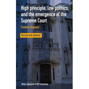 Wildy, Simmonds and Hill Publishing High Principle, Low Politics, And The Emergence Of The Supreme Court Wildy, Simmonds and Hill Publishing High Principle, Low Politics, And The Emergence Of The Supreme Court