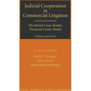 Wildy, Simmonds and Hill Publishing Judicial Cooperation In Commercial Litigation: The British Cross-Border Financial Centre World Wildy, Simmonds and Hill Publishing Judicial Cooperation In Commercial Litigation: The British Cross-Border Financial Centre World