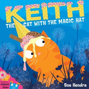 Simon & Schuster Ltd Keith The Cat With The Magic Hat : A Laugh-Out-Loud Picture Book From The Creators Of Supertato! Simon & Schuster Ltd Keith The Cat With The Magic Hat : A Laugh-Out-Loud Picture Book From The Creators Of Supertato!