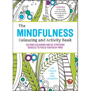 John Wiley and Sons Ltd The Mindfulness Colouring And Activity Book : Calming Colouring And De-Stressing Doodles To Focus Your Busy Mind John Wiley and Sons Ltd The Mindfulness Colouring And Activity Book : Calming Colouring And De-Stressing Doodles To Focus Your Busy Mind