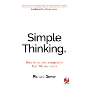 John Wiley and Sons Ltd Simple Thinking : How To Remove Complexity From Life And Work John Wiley and Sons Ltd Simple Thinking : How To Remove Complexity From Life And Work