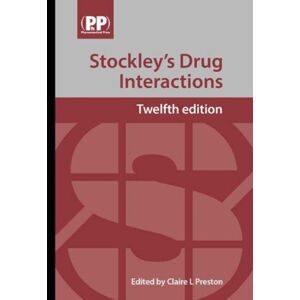 Pharmaceutical Press Stockley'S Drug Interactions : A Source Book Of Interactions, Their Mechanisms, Clinical Importance And Management Pharmaceutical Press Stockley'S Drug Interactions : A Source Book Of Interactions, Their Mechanisms, Clinical Importance And Management