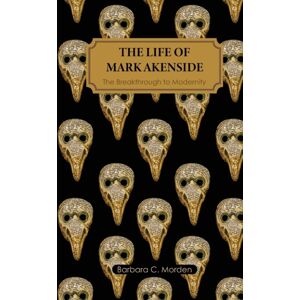 McNidder & Grace The Life Of Mark Akenside : The Breakthrough To Modernity McNidder & Grace The Life Of Mark Akenside : The Breakthrough To Modernity