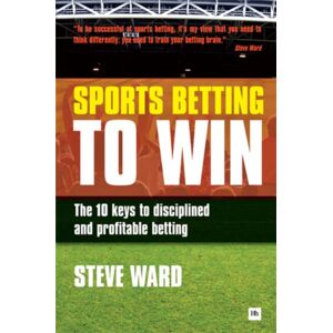 Harriman House Publishing Sports Betting To Win : The 10 Keys To Disciplined And Profitable Betting Harriman House Publishing Sports Betting To Win : The 10 Keys To Disciplined And Profitable Betting