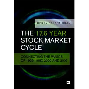Harriman House Publishing The 17.6 Year Stock Market Cycle : Connecting The Panics Of 1929, 1987, 2000 And 2007 Harriman House Publishing The 17.6 Year Stock Market Cycle : Connecting The Panics Of 1929, 1987, 2000 And 2007