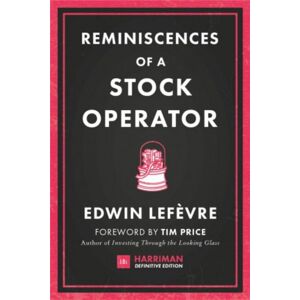 Harriman House Publishing Reminiscences Of A Stock Operator : The Classic Novel Based On The Life Of Legendary Stock Market Speculator Jesse Livermore Harriman House Publishing Reminiscences Of A Stock Operator : The Classic Novel Based On The Life Of Legendary Stock Market Speculator Jesse Livermore