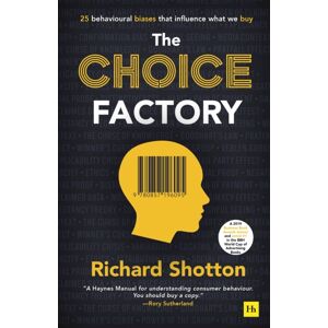 Harriman House Publishing The Choice Factory : 25 Behavioural Biases That Influence What We Buy Harriman House Publishing The Choice Factory : 25 Behavioural Biases That Influence What We Buy