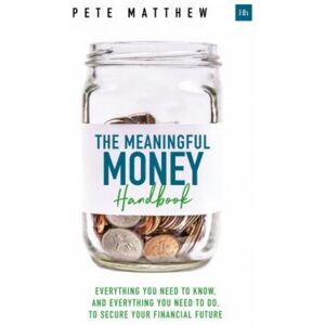 Harriman House Publishing The Meaningful Money Handbook : Everything You Need To Know And Everything You Need To Do To Secure Your Financial Future Harriman House Publishing The Meaningful Money Handbook : Everything You Need To Know And Everything You Need To Do To Secure Your Financial Future