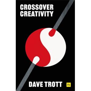 Harriman House Publishing Crossover Creativity : Real-Life Stories About Where Creativity Comes From Harriman House Publishing Crossover Creativity : Real-Life Stories About Where Creativity Comes From
