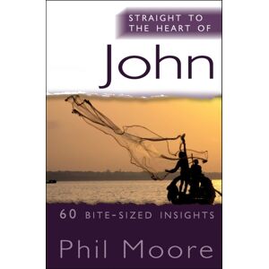 SPCK Publishing Straight To The Heart Of John : 60 Bite-Sized Insights SPCK Publishing Straight To The Heart Of John : 60 Bite-Sized Insights