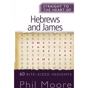 SPCK Publishing Straight To The Heart Of Hebrews And James : 60 Bite-Sized Insights SPCK Publishing Straight To The Heart Of Hebrews And James : 60 Bite-Sized Insights