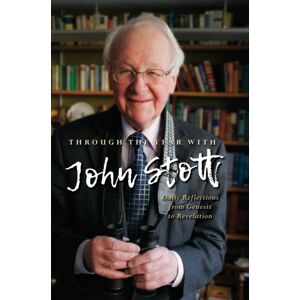 SPCK Publishing Through The Year With John Stott : Daily Reflections From Genesis To Revelation SPCK Publishing Through The Year With John Stott : Daily Reflections From Genesis To Revelation